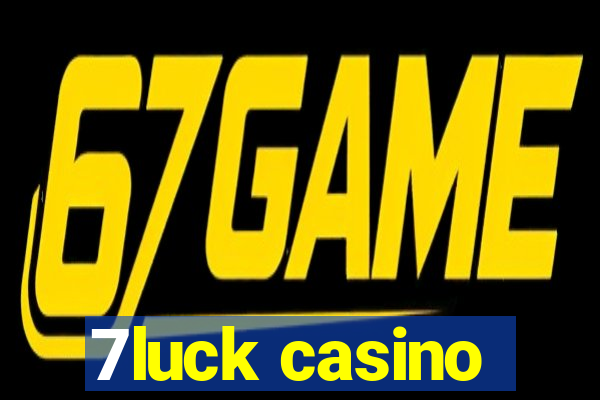 7luck casino